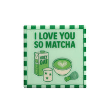 Lade das Bild in den Galerie-Viewer, Gift Company Love Tiles Untersetzer "I Love You So Matcha"