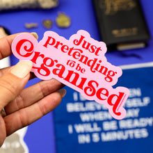 Lade das Bild in den Galerie-Viewer, Sticker "Just pretending to be organised"