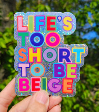 Lade das Bild in den Galerie-Viewer, Sticker "Life's Too Short To Be Beige"