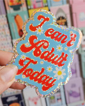 Lade das Bild in den Galerie-Viewer, Sticker "I can't Adult Today"
