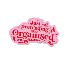 Lade das Bild in den Galerie-Viewer, Sticker "Just pretending to be organised"

